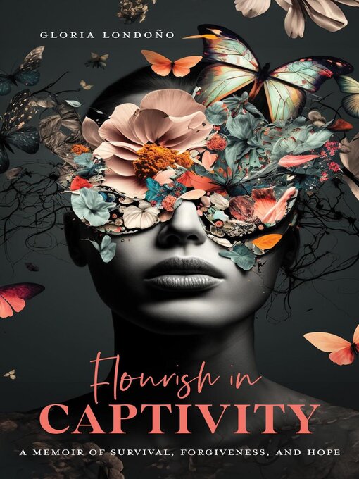 Title details for Flourish In Captivity by Gloria Londono - Available